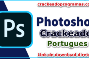 Adobe Photoshop Crackeado Grátis Download 32 bits and 64 bits PT-BR